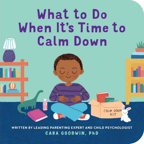 What to Do When It's Time to Calm Down - CARA GOODWIN - KATIE TURNER