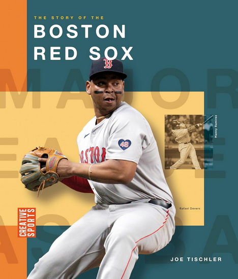 The Story of the Boston Red Sox - JOE TISCHLER