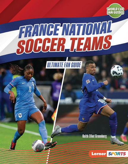 France National Soccer Teams: Ultimate Fan Guide - KEITH ELLIOT GREENBERG