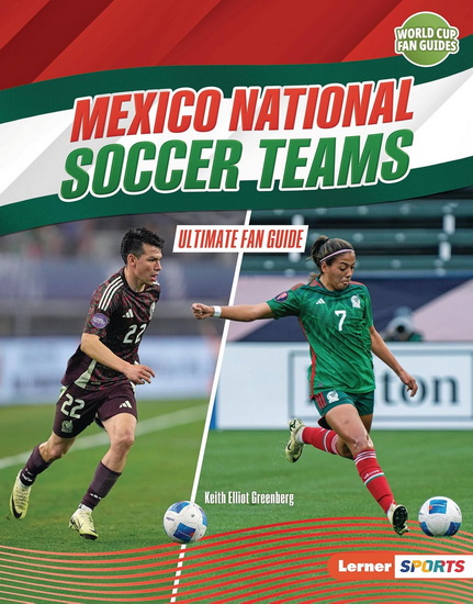 Mexico National Soccer Teams: Ultimate Fan Guide - KEITH ELLIOT GREENBERG