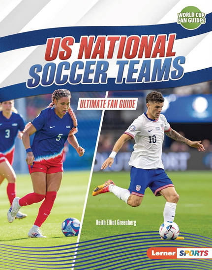 US National Soccer Teams: Ultimate Fan Guide - KEITH ELLIOT GREENBERG
