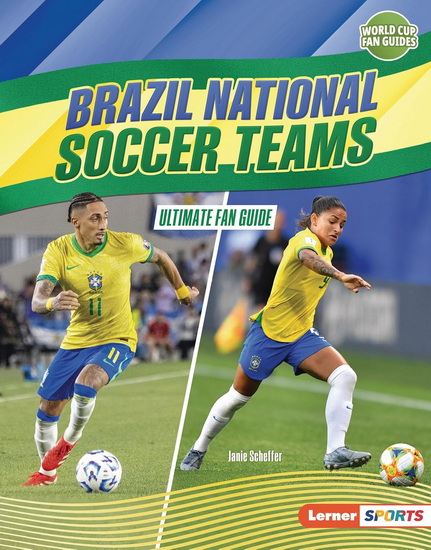 Brazil National Soccer Teams: Ultimate Fan Guide - JANIE SCHEFFER