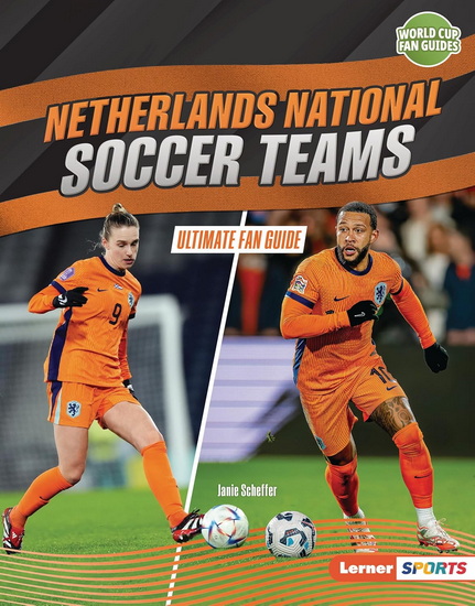 Netherlands National Soccer Teams: Ultimate Fan Guide - JANIE SCHEFFER