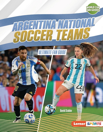 Argentina National Soccer Teams: Ultimate Fan Guide - DAVID STABLER