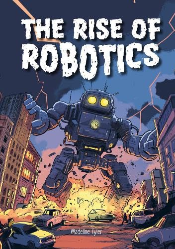 The Rise of Robots: How Machines Evolve beyond Expectations - MADELINE TYLER - MARTYN CAIN
