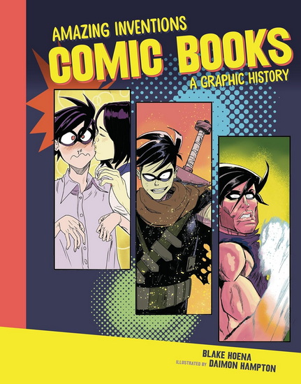 Comic Books: A Graphic History - BLAKE HOENA - DAIMON HAMPTON