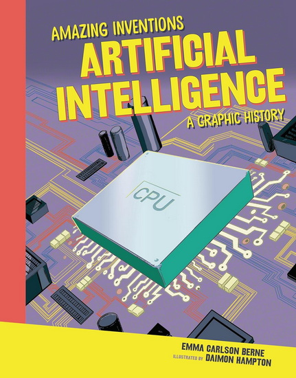 Artificial Intelligence: A Graphic History - EMMA CARLSON-BERNE - DAIMON HAMPTON