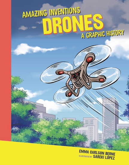 Drones: A Graphic History - EMMA CARLSON-BERNE - SAREKI LÓPEZ