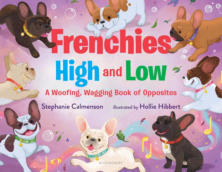Frenchies High and Low: A Woofing, Wagging Book of Opposites - STEPHANIE CALMENSON - HOLLIE HIBBERT