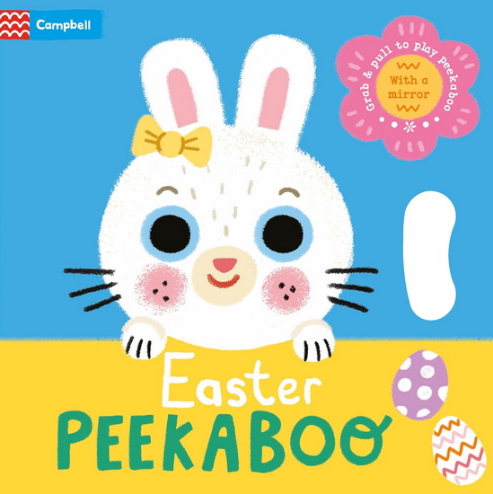 Easter Peekaboo: With grab-and-pull pages and a mirror - the perfect Easter gift for babies! - GRACE HABIB