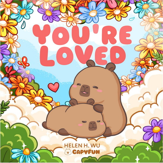 You're Loved: A Capybara's Welcome - HELEN H WU