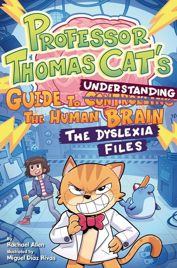 Professor Thomas Cat's Guide to Understanding the Human Brain: The Dyslexia Files - RACHAEL ALLEN - MIGUEL DÍAZ RIVAS