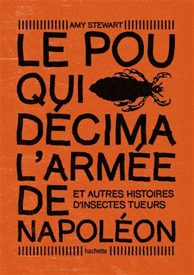 Le Pou qui décima l&#39;armée de Napoléon : et autres histoires d&#39;insectes tueurs - AMY STEWART