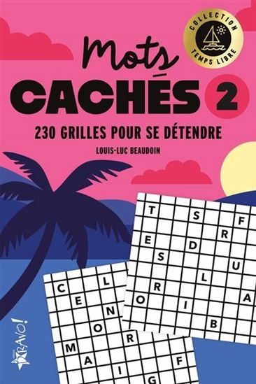 Mots cachés 2 : 230 grilles pour se détendre - LOUIS-LUC BEAUDOIN