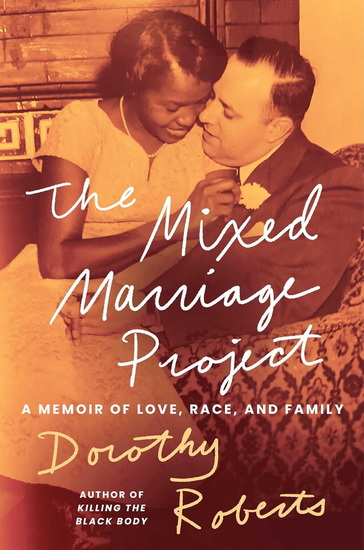 Mixed Marriage Project - DOROTHY ROBERTS
