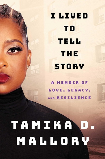 I Lived to Tell the Story - TAMIKA D MALLORY