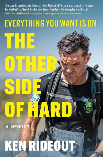 Everything You Want Is on the Other Side of Hard - KEN RIDEOUT