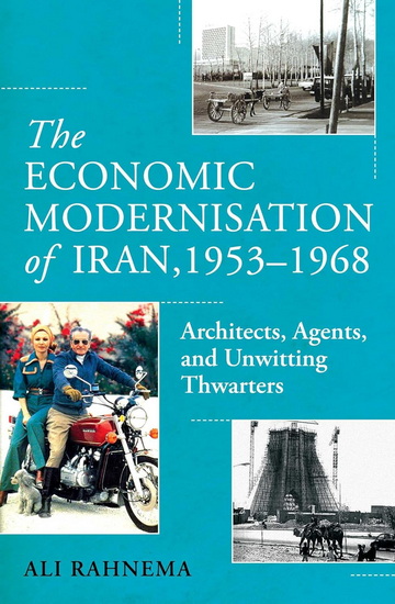 Economic Modernisation of Iran, 1953â€“1968 - ALI RAHNEMA