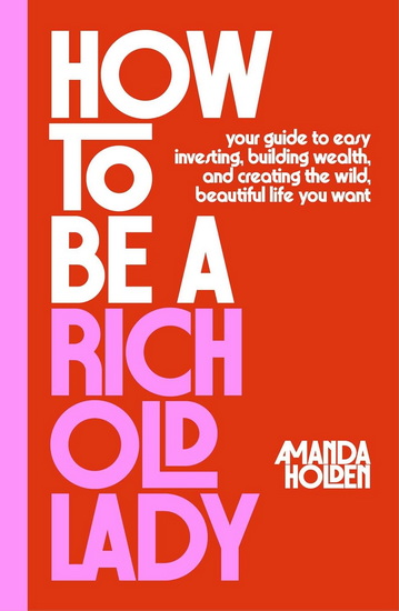 How to Be a Rich Old Lady - AMANDA HOLDEN