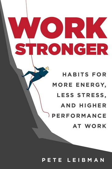 Work Stronger - PETE LEIBMAN