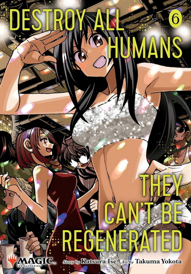 Destroy All Humans. They Can't Be Regenerated. A Magic: The Gathering Manga, Vol - KATSURA ISE