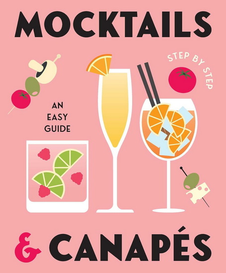 Mocktails & Canapes Step by Step: An Easy Guide - COLLECTIF