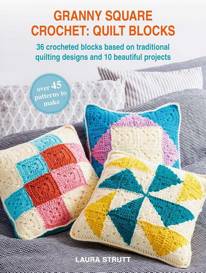 Granny Square Crochet: Quilt Blocks - LAURA STRUTT