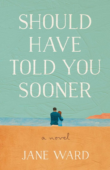Should Have Told You Sooner - JANE WARD