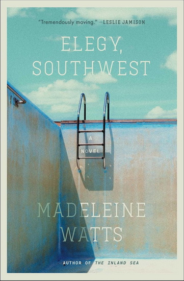 Elegy, Southwest - MADELEINE WATTS