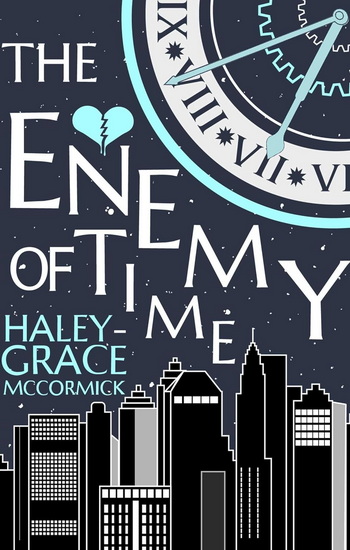 Enemy of Time - HALEY-GRACE MCCORMICK