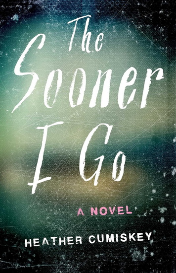 Sooner I Go - HEATHER CUMISKEY