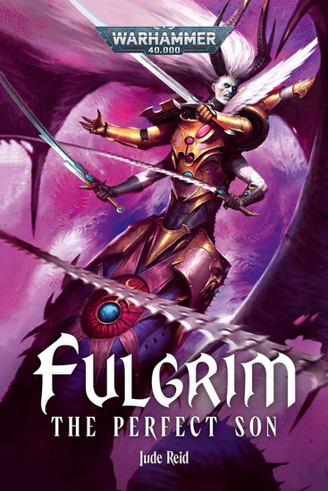 Fulgrim: The Perfect Son - JUDE REID