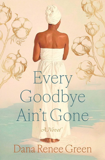 Every Goodbye Ain't Gone - DANA RENEE GREEN