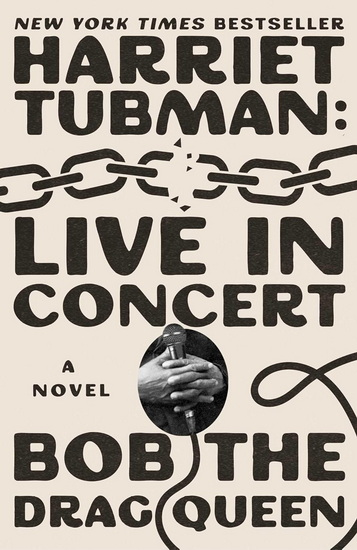 Harriet Tubman: Live in Concert - BOB THE DRAG QUEEN