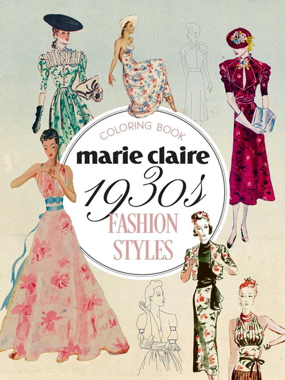 Marie Claire 1930s Fashion Styles Coloring Book - COLLECTIF