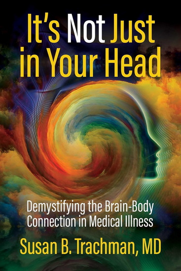 It's Not Just in Your Head - SUSAN B MD TRACHMAN