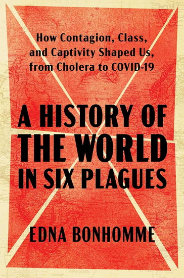 History of the World in Six Plagues - EDNA BONHOMME