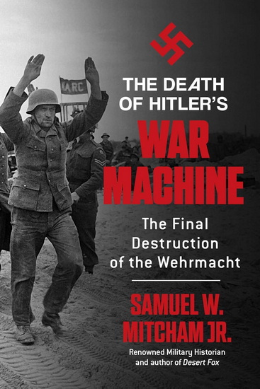 Death of Hitler's War Machine - SAMUEL W MITCHAM