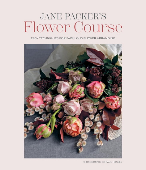 Jane Packer&#39;s Flower Course - JANE PACKER