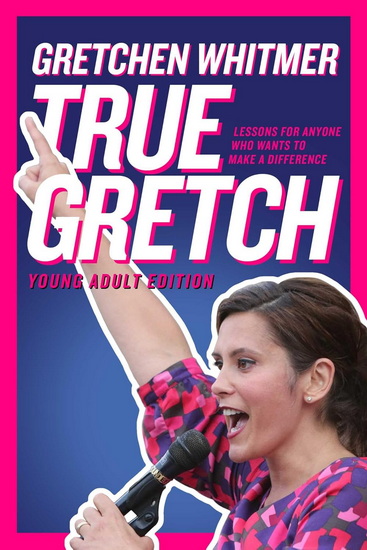 True Gretch -- Young Adult Edition - GRETCHEN WHITMER