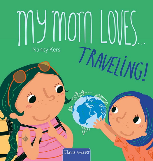 My Mom Loves . . . Traveling! - NANCY KERS