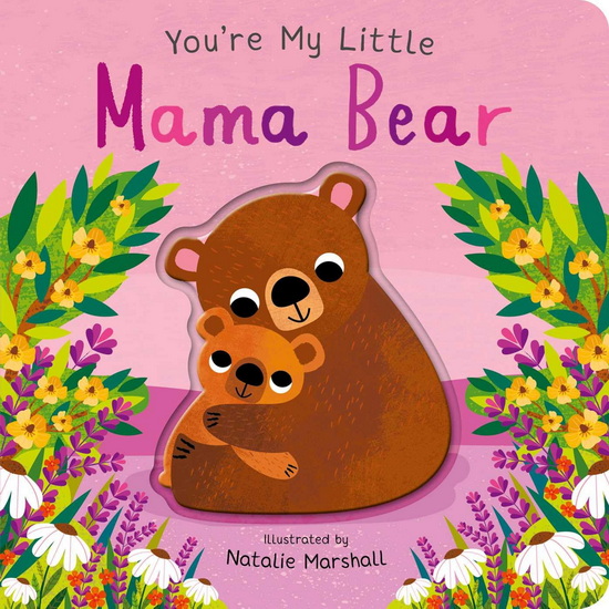 You're My Little Mama Bear - NICOLA EDWARDS
