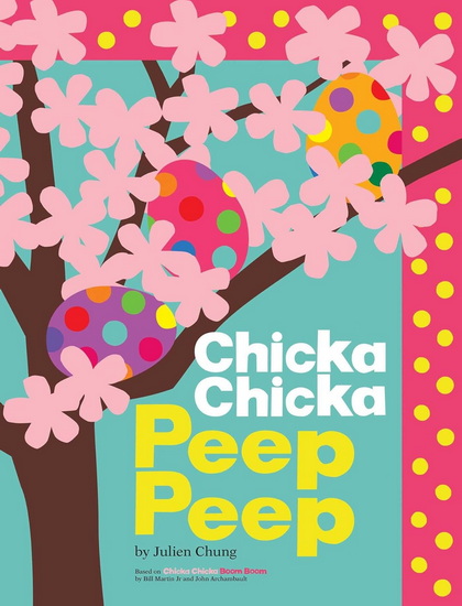 Chicka Chicka Peep Peep - JULIEN CHUNG