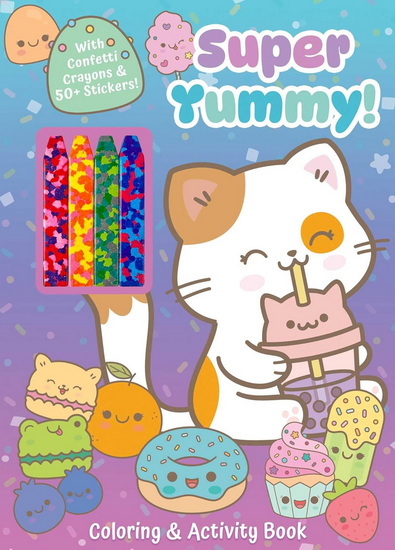 Super Yummy! Coloring & Activity Book with 4 Confetti Crayons and 50+ Stickers - COLLECTIF
