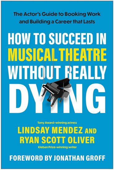 How to Succeed in Musical Theatre Without Really Dying - LINDSAY MENDEZ