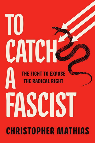 To Catch a Fascist - CHRISTOPHER MATHIAS