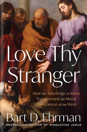 Love Thy Stranger - BART D EHRMAN