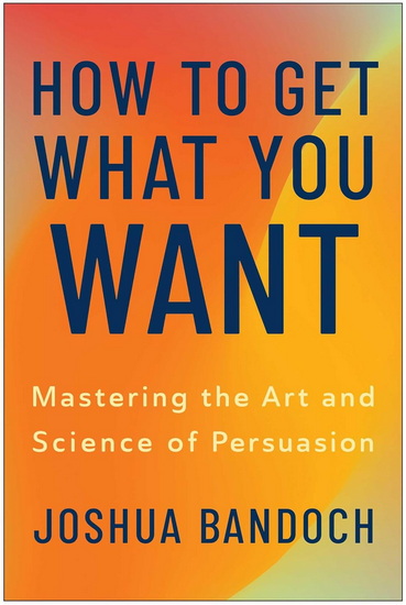 How to Get What You Want - JOSHUA BANDOCH