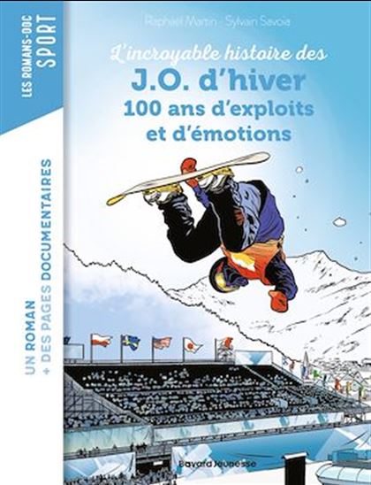 La grande aventure des JO d&#39;hiver, 100 ans d&#39;exploits et d&#39;émotions - RAPHAËL MARTIN - SYLVAIN SAVOIA