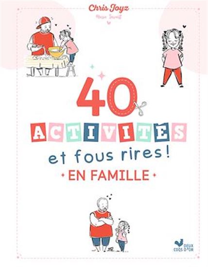 40 activités et fous rires en famille - Le guide des moments complices de Chris Joyz - CHRIS JOYZ - MARIE SAVART